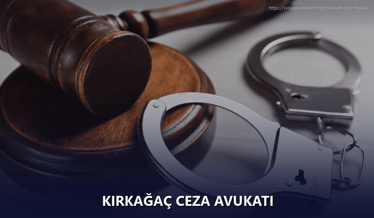 Kirkağaç Ceza Avukatı
