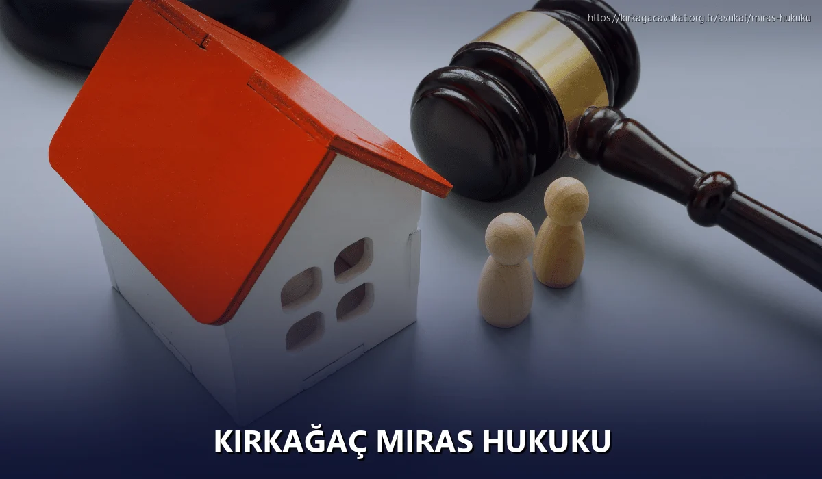 Kirkağaç Miras Hukuku