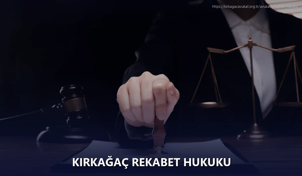 Kirkağaç Rekabet Hukuku