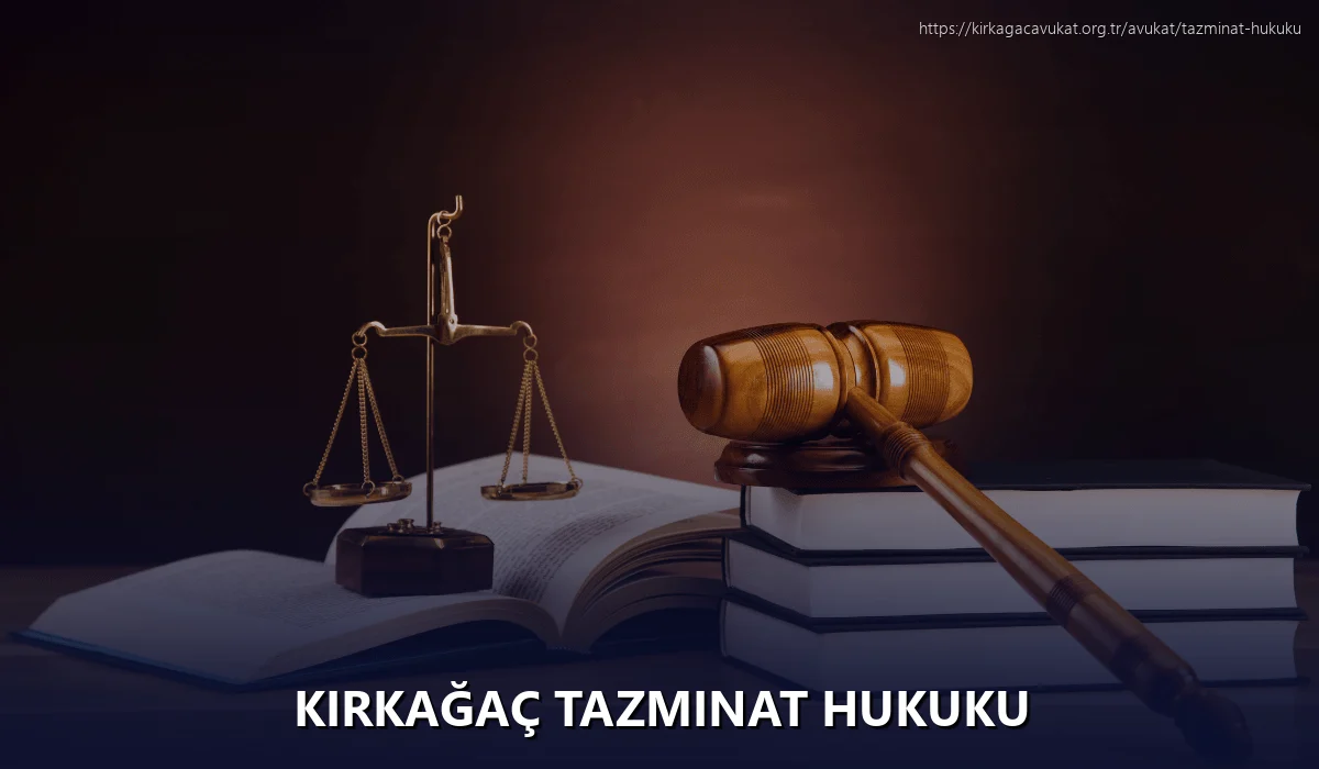 Kirkağaç Tazminat Hukuku